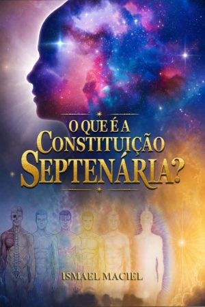 O que é a Constituição Septenária? -  Ismael Maciel